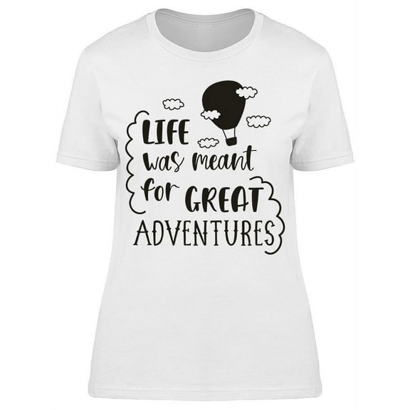 Great Adventures In Life T-Shirt Women -Image by Shutterstock, Female 3X-Large