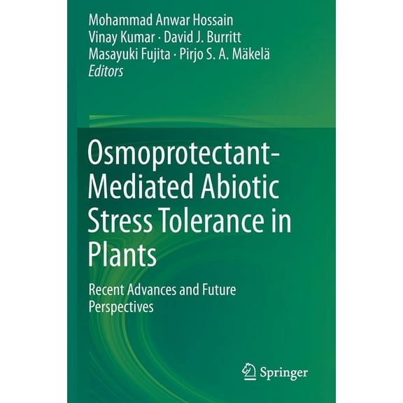 Osmoprotectant-Mediated Abiotic Stress Tolerance in Plants: Recent Advances and Future Perspectives, (Paperback)