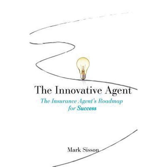 Pre-Owned The Innovative Agent: The Insurance Agent's Roadmap for Success (Paperback) 1619614014 9781619614017