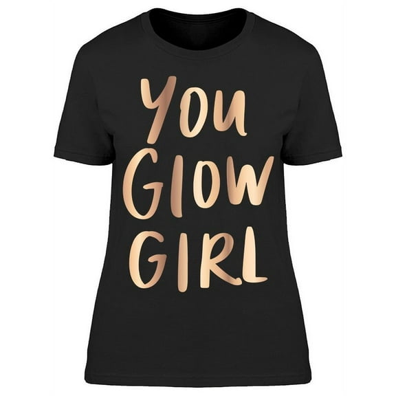 You Glow Girl Font T-Shirt Women -Image by Shutterstock, Female 3X-Large