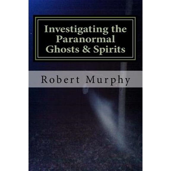 Pre-Owned Investigating the Paranormal Ghosts and Spirits, (Paperback)
