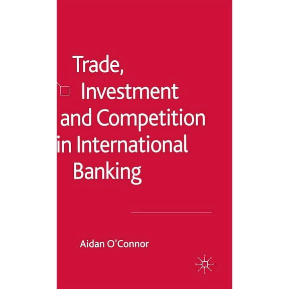 Trade, Investment and Competition in International Banking, (Hardcover)
