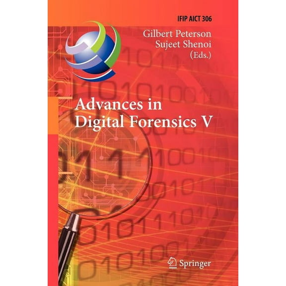 IFIP Advances in Information and Communi Advances in Digital Forensics V: Fifth Ifip Wg 11.9 International Conference on Digital Forensics, Orlando, Florida, Usa, Book 306, (Paperback)