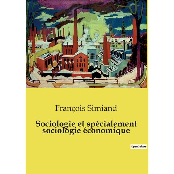 Sociologie et spécialement sociologie économique: Les rouages invisibles de l'économie sociale, (Paperback)
