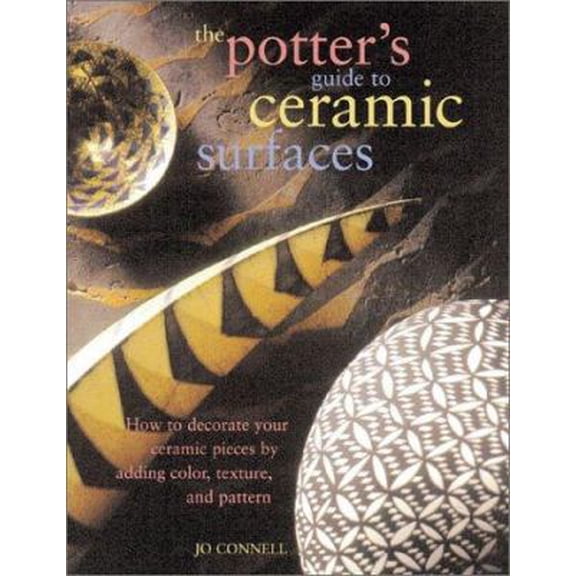 Pre-Owned The Potter's Guide to Ceramic Surfaces (Hardcover) 0873493591 9780873493598