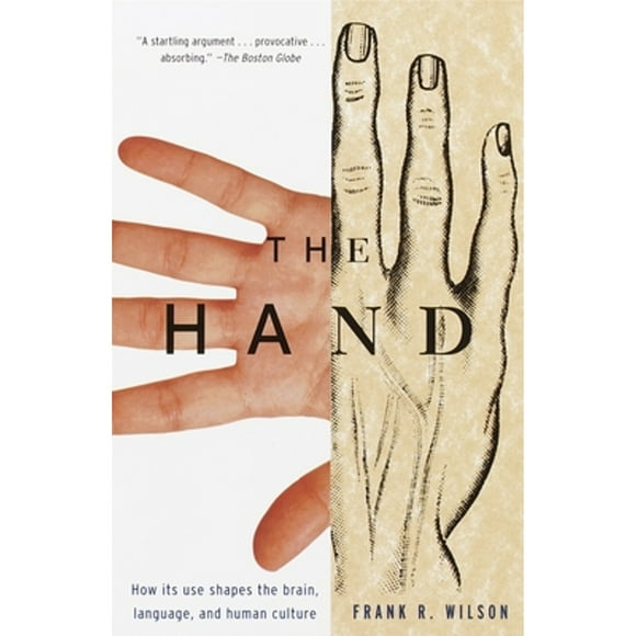 The Hand: How Its Use Shapes the Brain, Language, and Human Culture (Paperback 9780679740476) by Frank R Wilson