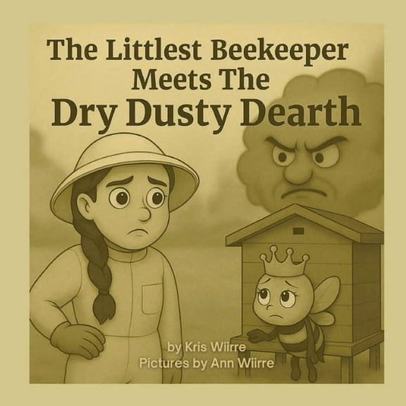 The Littlest Beekeeper Meets The Dry Dusty Dearth, (Paperback)