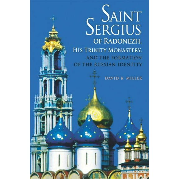 Niu Orthodox Christian Studies Saint Sergius of Radonezh, His Trinity Monastery, and the Formation of the Russian Identity, (Hardcover)