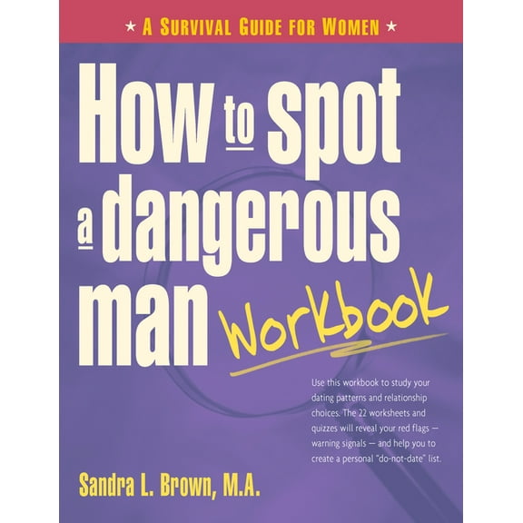 How to Spot a Dangerous Man Workbook: A Survival Guide for Women (Paperback)