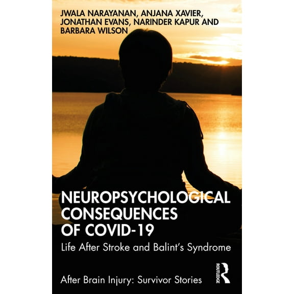 After Brain Injury: Survivor Stories Neuropsychological Consequences of COVID-19: Life After Stroke and Balint's Syndrome, (Paperback)