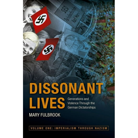 Dissonant Lives: Generations and Violence Through the German Dictatorships, (Paperback)
