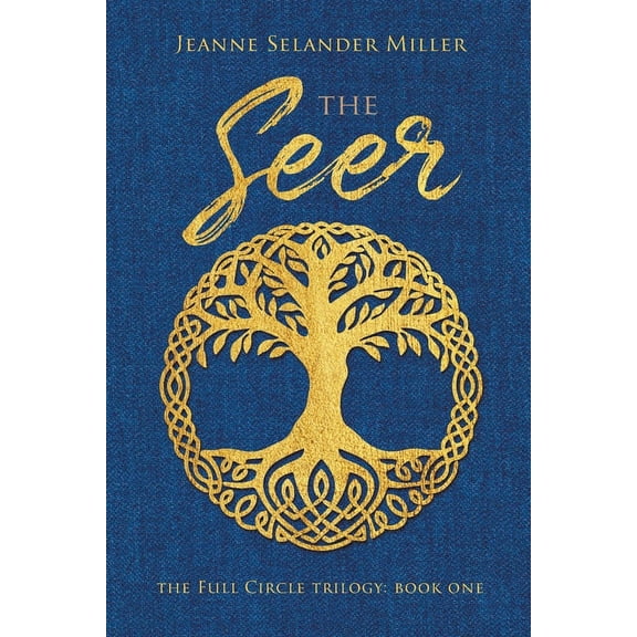 The Seer: Book One: The Full Circle Trilogy (Paperback) by Jeanne Selander Miller