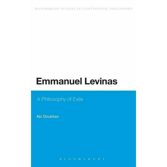 Bloomsbury Studies in Continental Philos Emmanuel Levinas: A Philosophy of Exile, (Hardcover)