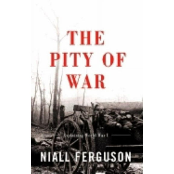 The Pity of War: Explaining World War I (Revised), (Paperback)
