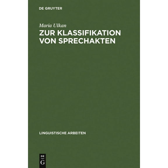 Linguistische Arbeiten Zur Klassifikation Von Sprechakten: Eine Grundlagentheoretische Fallstudie, Book 174, (Hardcover)