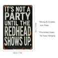 thumbnail image 2 of Vintage Humor Metal Sign "It's Not a Party Until The Redhead Shows Up" - Rustic Iron Wall Decor for Street, Yard, Mall, Garage, Cafe, Home, Bar, Kitchen, Restaurant, Man Cave, Bathroom, Bedroom, 2 of 7