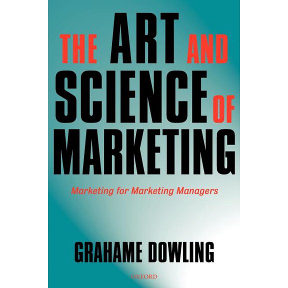 The Art and Science of Marketing: Marketing for Marketing Managers, (Paperback)