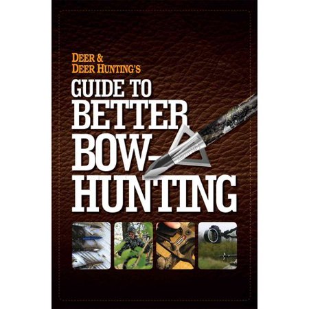 Deer & Deer Hunting's Guide to Better Bow-Hunting