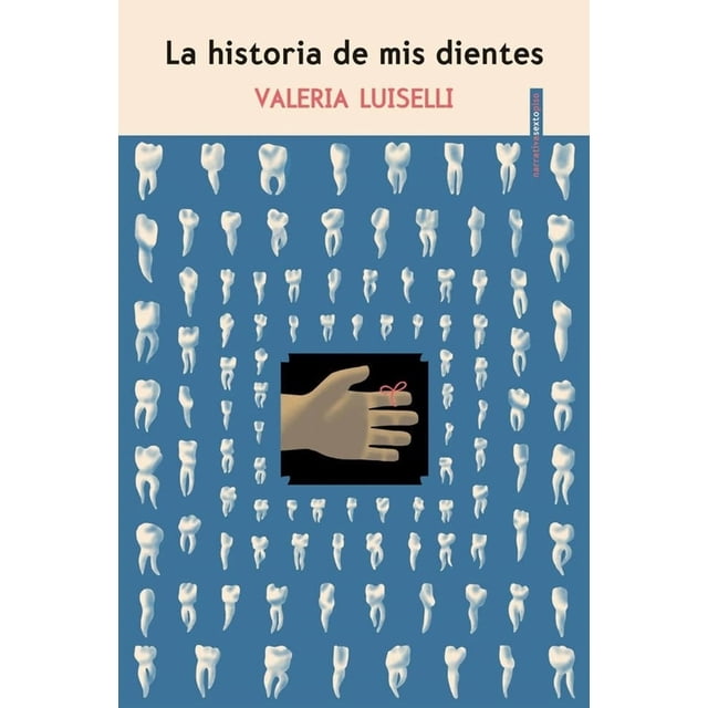 Libro La Historia De Mis Dientes Tapa Blanda, Autor Valeria Luiselli, Editorial Sexto Piso