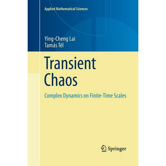 Applied Mathematical Sciences Transient Chaos: Complex Dynamics on Finite Time Scales, Book 173, (Paperback)