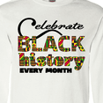 thumbnail image 4 of Inktastic Celebrate Black History Every Month Long Sleeve T-Shirt, 4 of 5