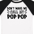 thumbnail image 4 of Inktastic Don't Make Me Call My Pop Pop Boys or Girls Toddler T-Shirt, 4 of 5