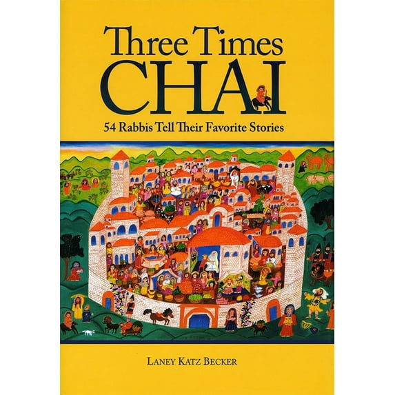 Pre-Owned Three Times Chai: 54 Rabbis Tell Their Favorite Stories (Hardcover) 0874418100 9780874418101