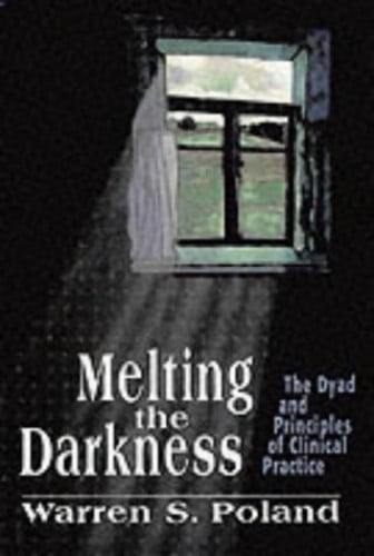 Melting The Darkness Dyad And Principles Of Clinical Practice The 