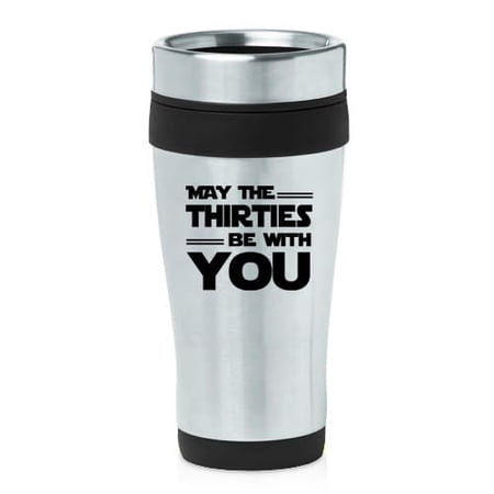 16oz Insulated Stainless Steel Travel Mug Coffee Mug Tumbler May The Thirties Be With You 30th Birthday Gift Funny 30 Year Old (Black)