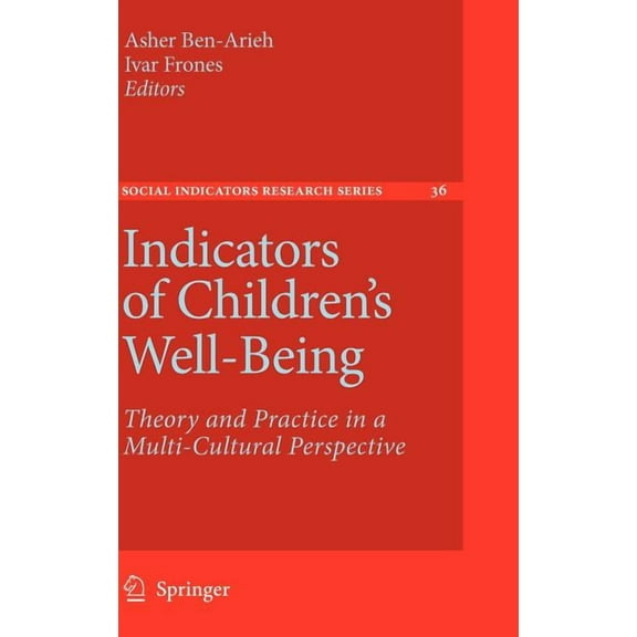 Social Indicators Research Indicators of Children's Well-Being: Theory and Practice in a Multi-Cultural Perspective, Book 36, (Hardcover)