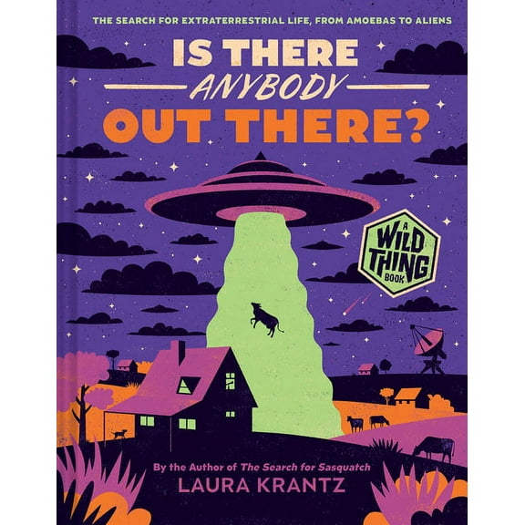 Wild Thing Is There Anybody Out There? (a Wild Thing Book): The Search for Extraterrestrial Life, from Amoebas to Aliens, (Hardcover)
