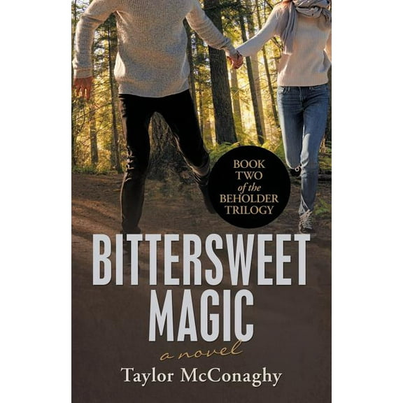 Bittersweet Magic: Book Two of the Beholder Trilogy, (Paperback)