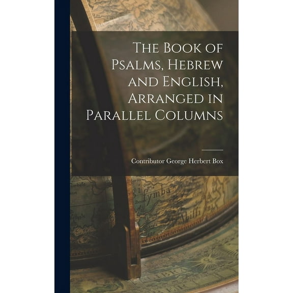 The Book of Psalms, Hebrew and English, Arranged in Parallel Columns, (Hardcover)