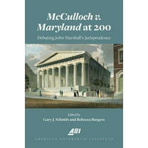 American Enterprise Institute: McCulloch V. Maryland at 200: Debating John Marshall's Juriprudence (Hardcover)