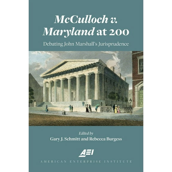 American Enterprise Institute: McCulloch V. Maryland at 200: Debating John Marshall's Juriprudence (Hardcover)