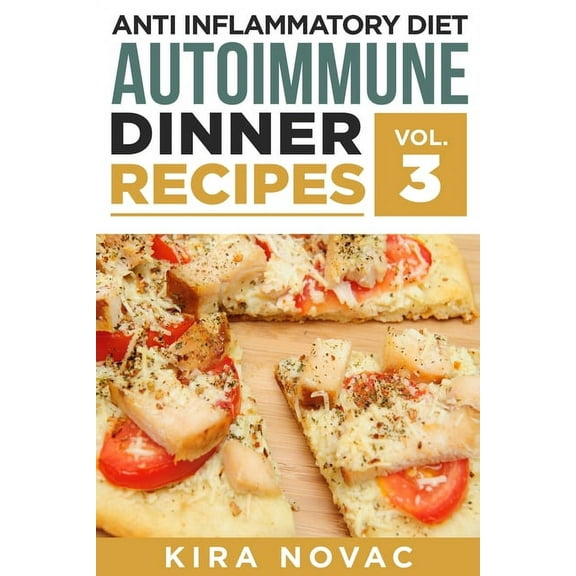 Anti Inflammatory Cookbook Anti Inflammatory Diet: Autoimmune Dinner Recipes: 30  Anti Inflammation Diet Recipes To Fight Autoimmune Disease, Reduc, Book 3, (Paperback)