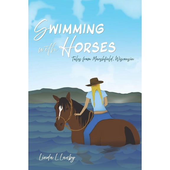 Swimming with Horses: Tales from Marshfield, Wisconsin (Paperback)