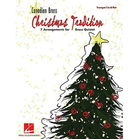 - Canadian Brass Christmas Tradition : 7 Arrangements for Brass Quintet: Trumpet I in B-Flat