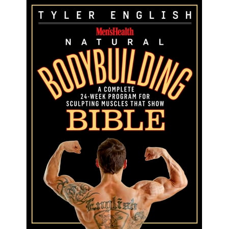 Men's Health Natural Bodybuilding Bible : A Complete 24-Week Program For Sculpting Muscles That (Best Bible Program For Android)