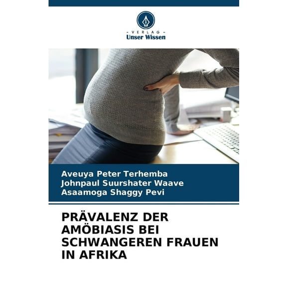 Prävalenz Der Amöbiasis Bei Schwangeren Frauen in Afrika, (Paperback)