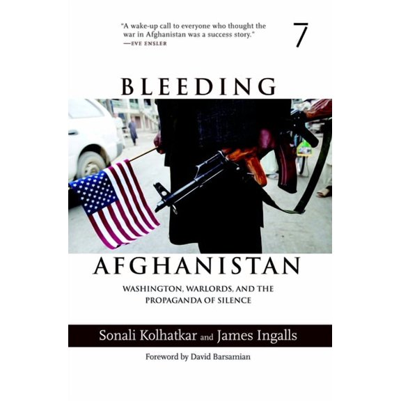 Bleeding Afghanistan : Washington, Warlords, and the Propaganda of Silence (Paperback)
