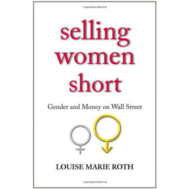 Selling Women Short: Gender and Money on Wall Street