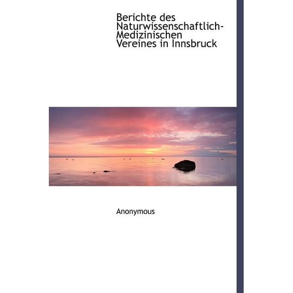 Berichte Des Naturwissenschaftlich-Medizinischen Vereines in Innsbruck (Hardcover)