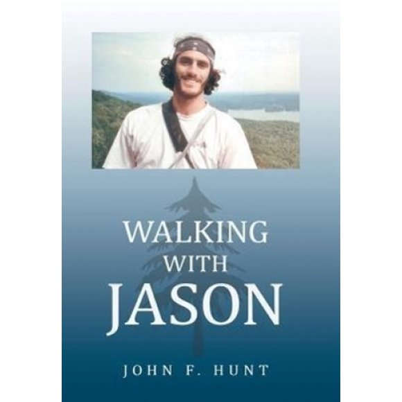 Walking with Jason: A Father's Journey Through the Therapeutic Relationships of Wilderness Educators