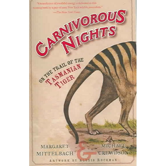 Pre-owned Carnivorous Nights : On the Trail of the Tasmanian Tiger, Paperback by Mittelbach, Margaret; Crewdson, Michael; Rockman, Alexis (ILT), ISBN 0812967690, ISBN-13 9780812967692