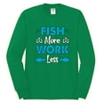 thumbnail image 2 of Wild Bobby, Fish More Work Less Pro Fishermen, Fishing, Men Long Sleeve Shirt, Kelly, Small, 2 of 4