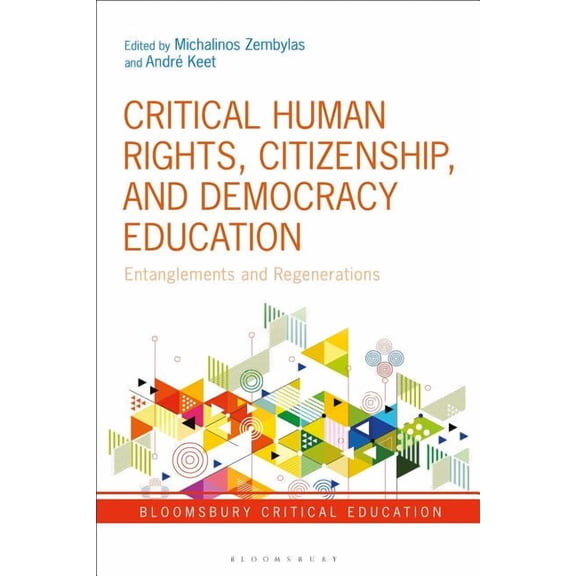 Bloomsbury Critical Education Critical Human Rights, Citizenship, and Democracy Education: Entanglements and Regenerations, (Paperback)