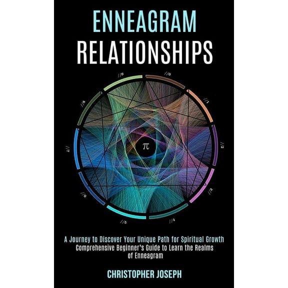 Enneagram Relationships: Comprehensive Beginner's Guide to Learn the Realms of Enneagram (A Journey to Discover Your Uni, (Paperback)