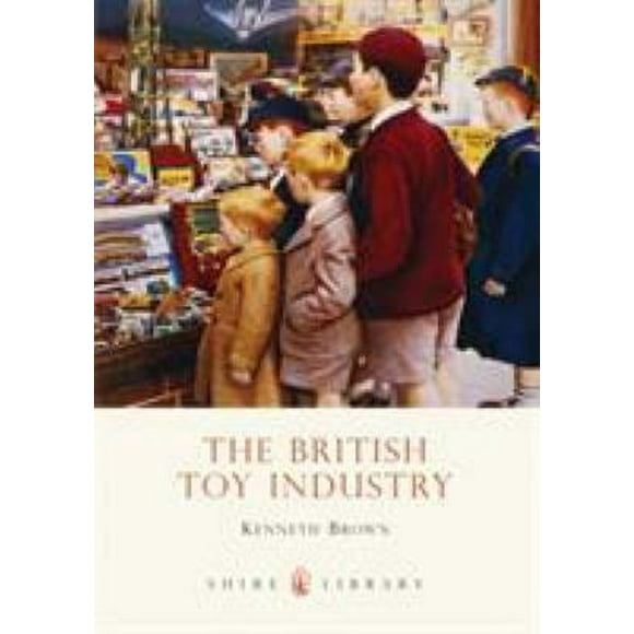 The British Toy Industry 9780747808244 Used / Pre-owned
