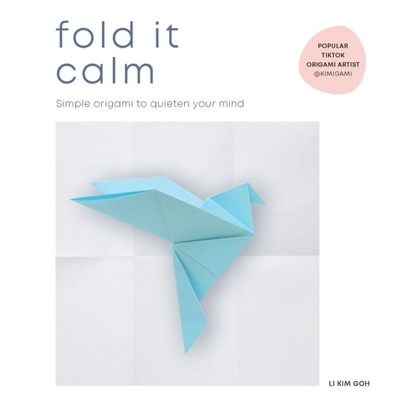 Fold It Calm: Simple Origami to Quieten Your Mind, (Paperback)